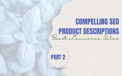 Crafting Compelling SEO Product Descriptions to Boost eCommerce Sales (P2)