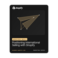 Positioning International Selling with Shopify